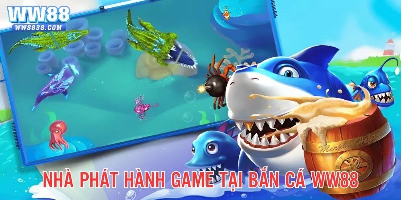 Khám phá các nhà phát hành game bắn cá nổi tiếng