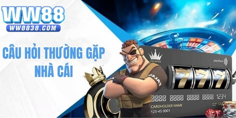 Giải đáp câu hỏi thường gặp về WW88 com