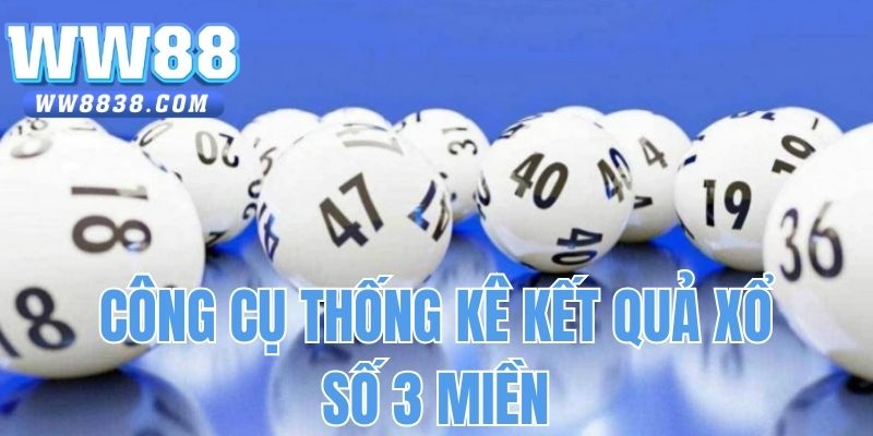 Công cụ thống kê kết quả xổ số 3 miền tại WW88 nhà cái